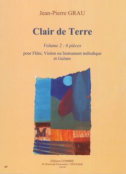 Jean-Pierre Grau: Clair de terre Vol.2 (6 pièces)