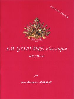 Jean-Maurice Mourat: La Guitare classique Vol.D (nouvelle édition)