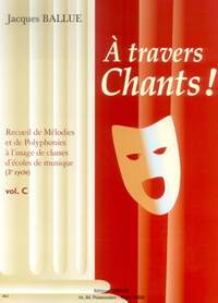 Jacques Ballue: A travers chants ! Volume C