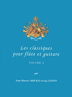 Jean-Maurice Mourat_Guy Cottin: Les Classiques pour flûte et guitare Vol.A