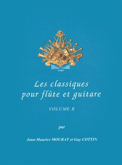 Jean-Maurice Mourat_Guy Cottin: Les Classiques pour flûte et guitare Vol.B