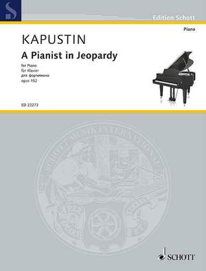Kapustin, N: A Pianist in Jeopardy op. 152
