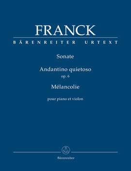 Franck, César: Sonate / Andantino quietoso op. 6 / Mélancolie for Piano and Violin