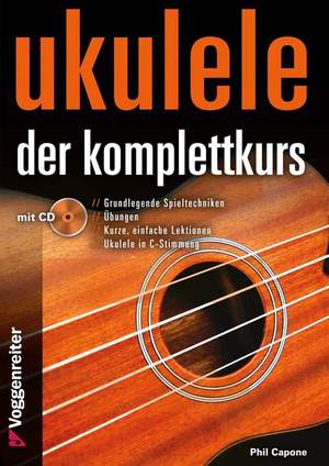 Capone, P: Ukulele - Der Komplettkurs, C-Stimmung