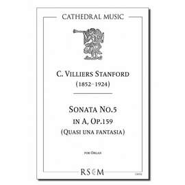 Stanford: Organ Sonata No.5 in A, Op.159 (Quasi una fantasia)