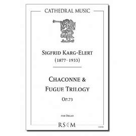 Karg-Elert: Chaconne & Fugue trilogy, Op. 73