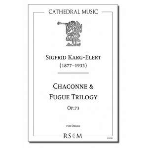 Karg-Elert: Chaconne & Fugue trilogy, Op. 73