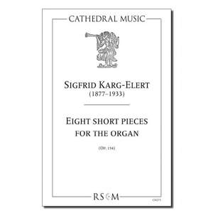Karg-Elert: Eight Short Pieces for the Organ
