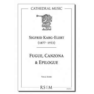 Karg-Elert: Fugue, Canzona & Epilogue (vocal score)
