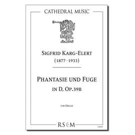 Karg-Elert: Phantasie und Fuge in D,  op. 39b