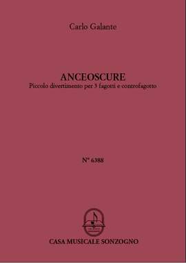 Carlo Galante: Anceoscure per 3 Fagotti e Controfagotto
