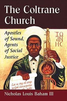The Coltrane Church: Apostles of Sound, Agents of Social Justice