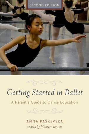 Getting Started in Ballet: A Parent's Guide to Dance Education
