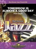 Paul Clark: Tomorrow is Always a Good Day