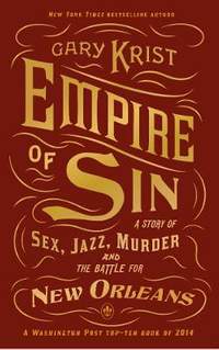 Empire of Sin: A Story of Sex, Jazz, Murder and the Battle for New Orleans