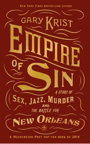 Empire of Sin: A Story of Sex, Jazz, Murder and the Battle for New Orleans