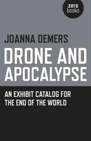 Drone and Apocalypse – An exhibit catalog for the end of the world
