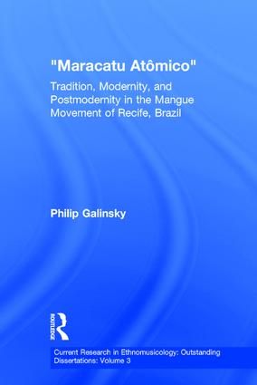 Maracatu Atomico: Tradition, Modernity, and Postmodernity in the Mangue Movement and the "New Music Scene" of Recife, Pernambuco, Brazil