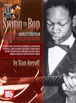 Stan Ayeroff: Swing To Bop: The Music Of Charlie Christian