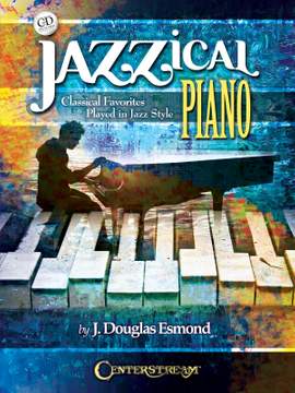J.  Douglas Esmond: Jazzical Piano