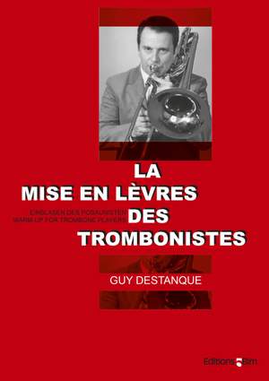 Guy Destanque: Mise en lèvres - Warm-ups for Trombone players