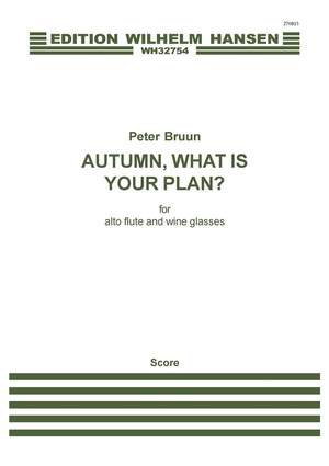 Peter Bruun: Autumn, What Is Your Plan?