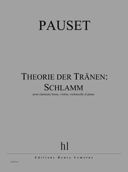 Pauset, Brice: Theorie der Tranen: Schlamm (score)