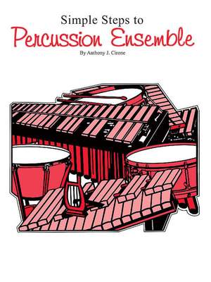 Anthony J. Cirone: Simple Steps to Percussion Ensemble