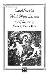 Theron Kirk: Carol Service with Nine Lessons-Christmas Cantata