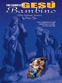 Pietro Yon: The Complete Gesu Bambino (The Infant Jesus)