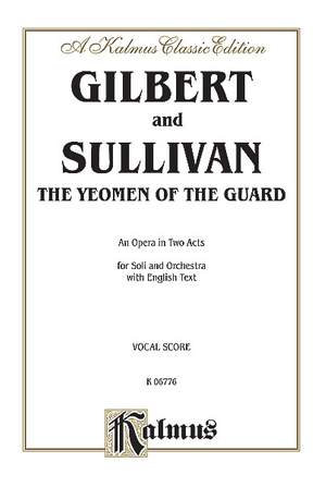 William S. Gilbert/Arthur S. Sullivan: The Yeomen of the Guard
