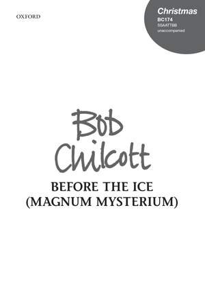 Chilcott, Bob: Before the ice (O magnum mysterium)