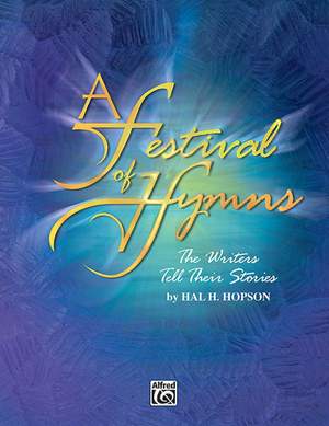 Hal H. Hopson: Festival of Hymns: The Writers Tell Their Stories