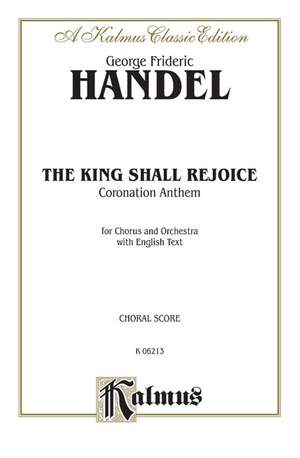 George Frideric Handel: The King Shall Rejoice