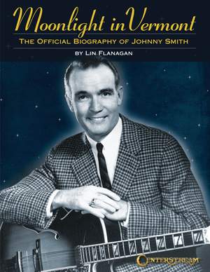 Moonlight in Vermont: The Official Biography of Johnny Smith Product Image