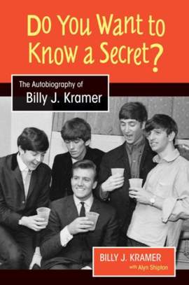 Do You Want to Know a Secret?: The Autobiography of Billy J. Kramer