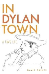 In Dylan Town: A Fan’s Life