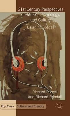 21st Century Perspectives on Music, Technology, and Culture: Listening Spaces