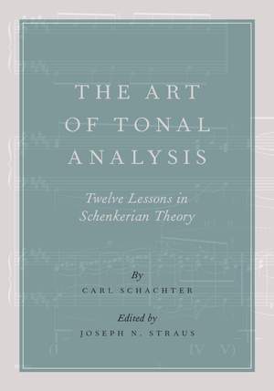 The Art of Tonal Analysis: Twelve Lessons in Schenkerian Theory