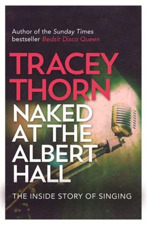 Naked at the Albert Hall: The Inside Story of Singing