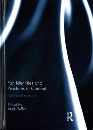 Fan Identities and Practices in Context: Dedicated to Music