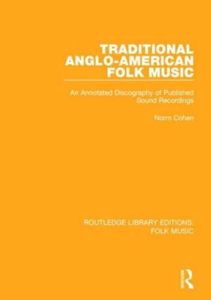 Traditional Anglo-American Folk Music: An Annotated Discography of Published Sound Recordings
