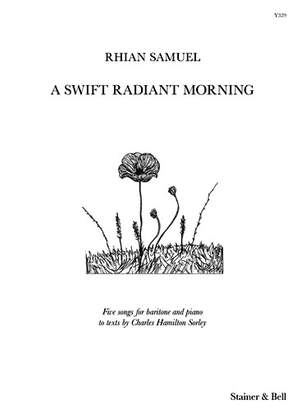Samuel, Rhian: A Swift Radiant Morning