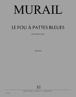 Murail, Tristan: Fou a pattes bleues, Le (flute & piano)