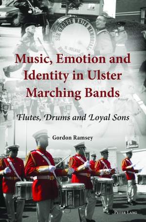 Music, Emotion and Identity in Ulster Marching Bands: Flutes, Drums and Loyal Sons