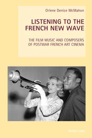 Listening to the French New Wave: The Film Music and Composers of Postwar French Art Cinema