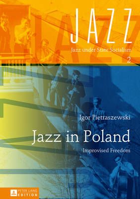 Jazz in Poland: Improvised Freedom