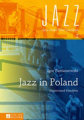 Jazz in Poland: Improvised Freedom