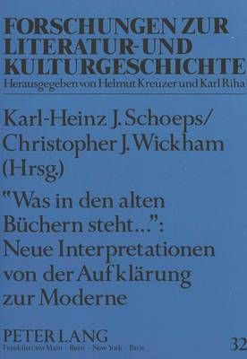 Was in Den Alten Buechern Steht...: Neue Interpretationen Von Der Aufklaerung Zur Moderne: Festschrift Fuer Reinhold Grimm