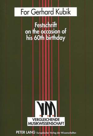 For Gerhard Kubik: Festschrift on the Occasion of His 60th Birthday